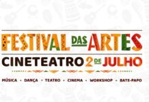 Festival das Artes do Cineteatro 2 de Julho divulga programação com shows, peças e sessões de cinema