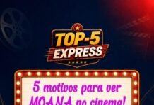ASSISTA AQUI! TOP-5 EXPRESS: cinco motivos para embarcar na aventura de ‘Moana’ e viver essa experiência no Cine Araújo