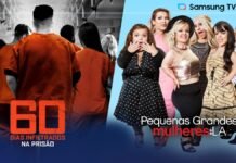 ’60 Dias Infiltrados na Prisão’ e ‘Pequenas Grandes Mulheres: LA’ chegam à programação gratuita do Samsung TV Plus